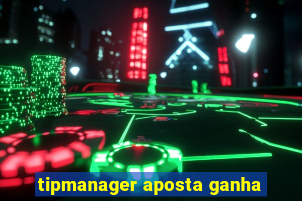 tipmanager aposta ganha